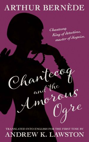 [King of Detectives 06] • Chantecoq and the Amorous Ogre